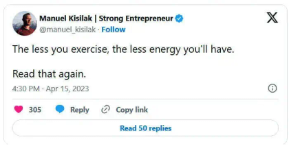 Tweet by Manuel Kisilak: "The less you exercise, the less energy you'll have. Read that again." with engagement stats below.